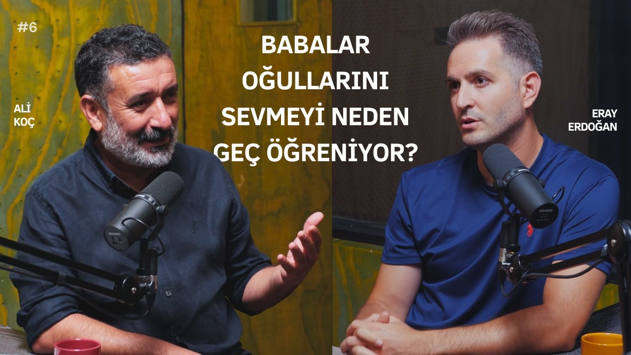 Babalar Oğullarını Sevmeyi Neden Geç Öğreniyor?